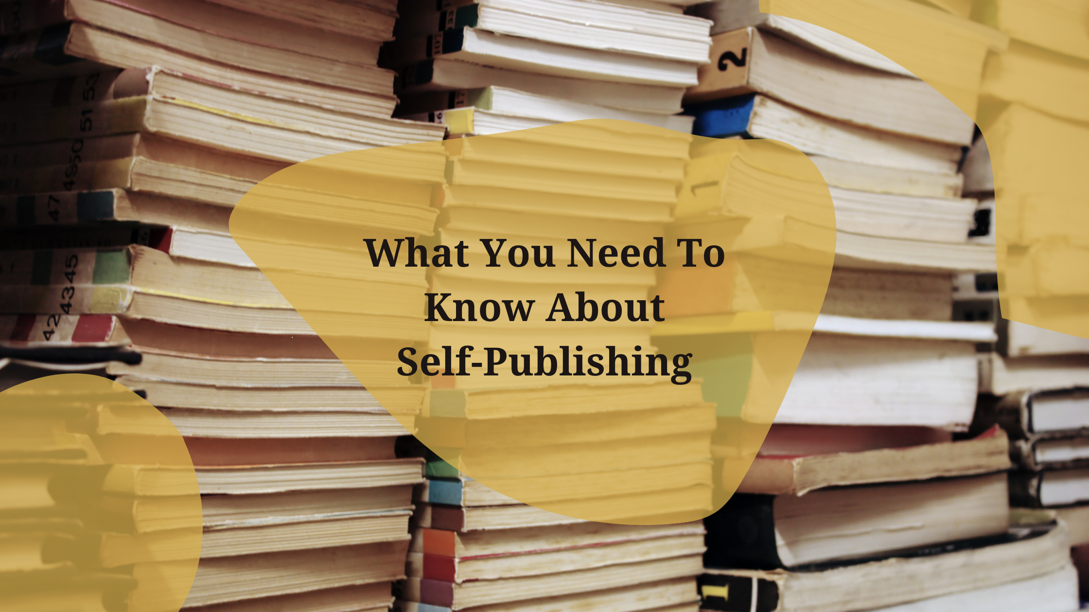 10 Important Details You Need To Know About Self-Publishing